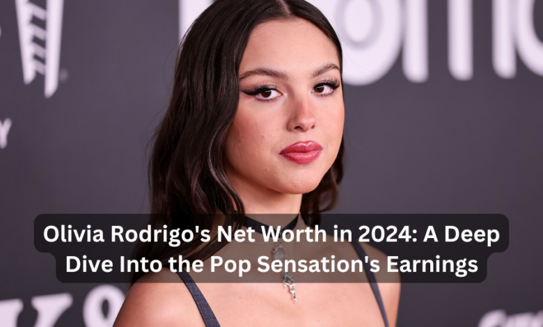 Olivia Rodrigo's Net Worth in 2024: A Deep Dive Into the Pop Sensation's Earnings