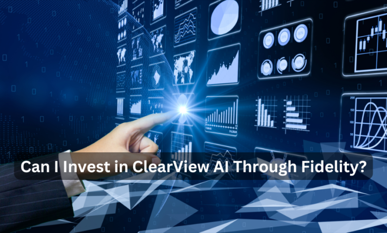 Can I Invest in ClearView AI Through Fidelity?