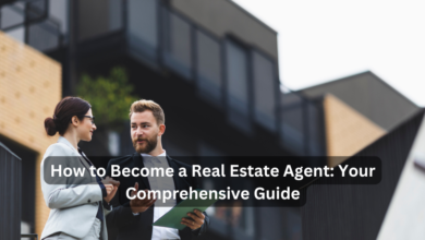 How to Become a Real Estate Agent: Your Comprehensive Guide