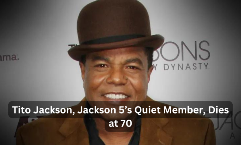 Tito Jackson, Jackson 5’s Quiet Member, Dies at 70