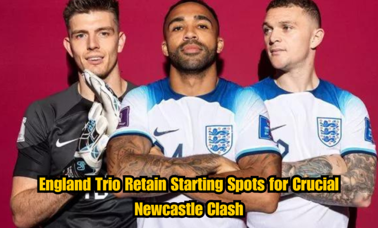 England Trio Retain Starting Spots for Crucial Newcastle Clash