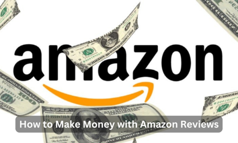 How to Make Money with Amazon Reviews