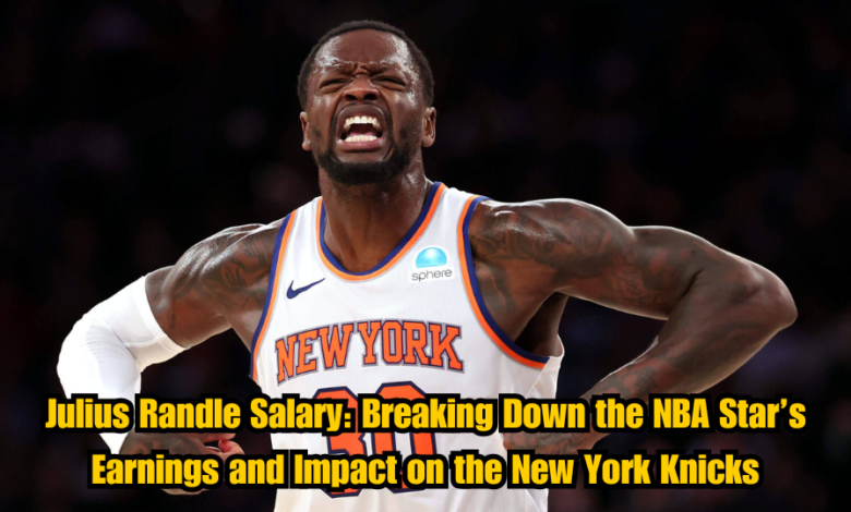 Julius Randle Salary: Breaking Down the NBA Star’s Earnings and Impact on the New York Knicks