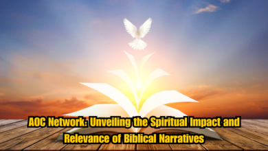 AOC Network: Unveiling the Spiritual Impact and Relevance of Biblical Narratives