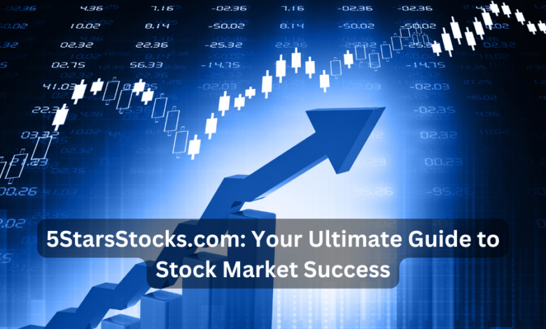 5StarsStocks.com: Your Ultimate Guide to Stock Market Success