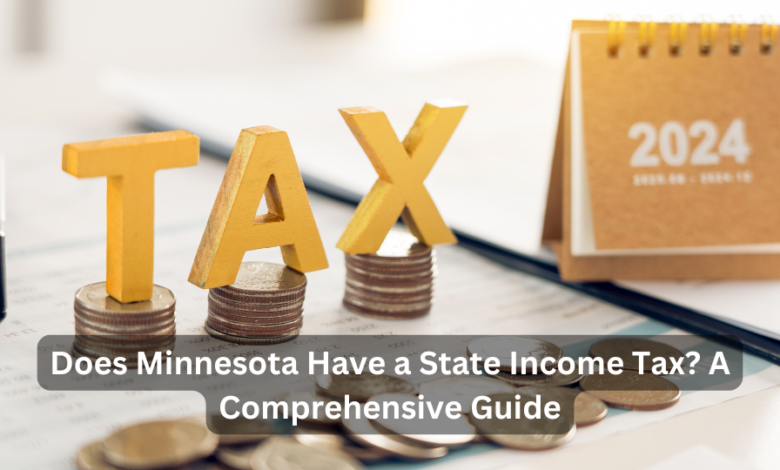 Does Minnesota Have a State Income Tax? A Comprehensive Guide