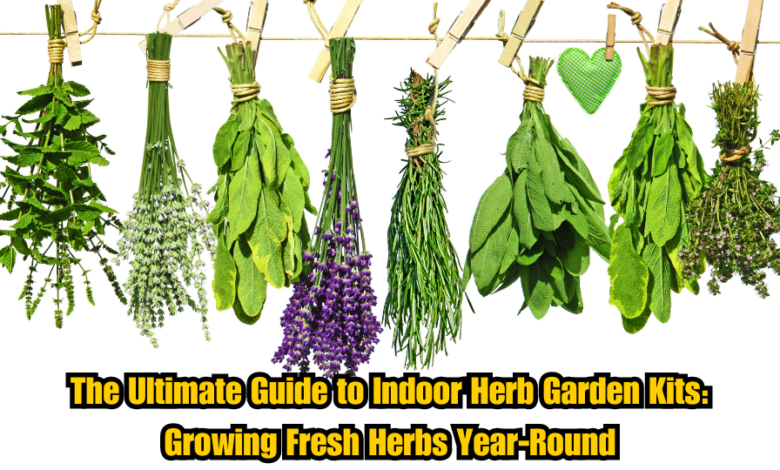 The Ultimate Guide to Indoor Herb Garden Kits: Growing Fresh Herbs Year-Round