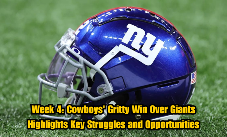 Week 4: Cowboys' Gritty Win Over Giants Highlights Key Struggles and Opportunities