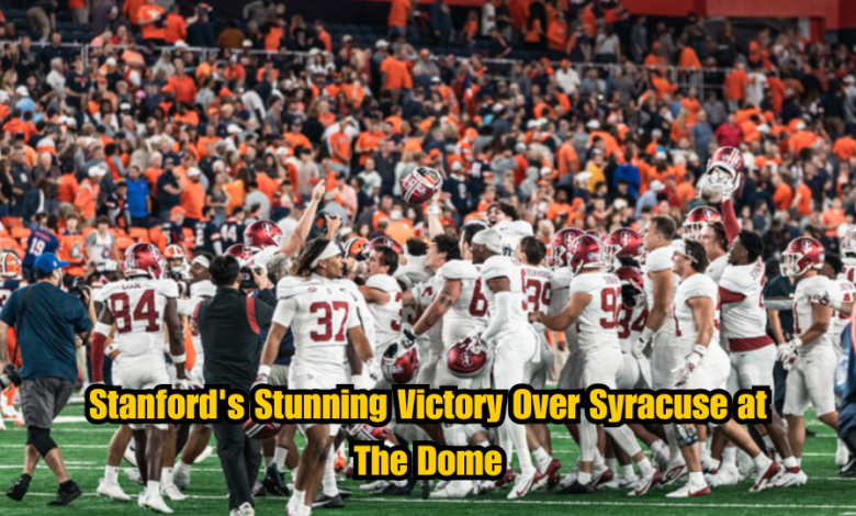 Stanford's Stunning Victory Over Syracuse at The Dome